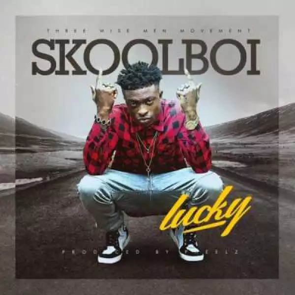 Skool Boi - “Lucky” (Prod by Pheelz)